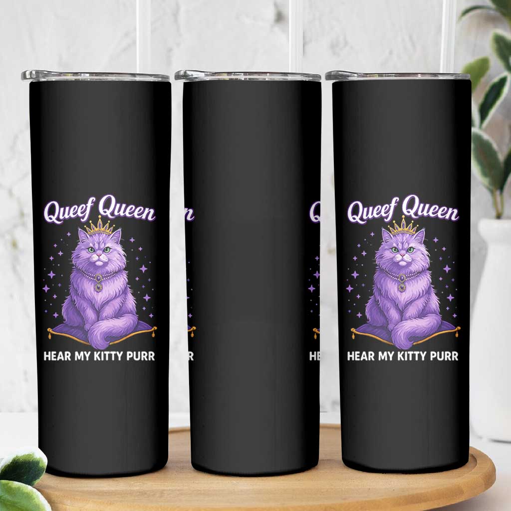 Funny Queef Queen Cat Skinny Tumbler Hear My Kitty Purr Inappropriate Dirty Adult Humor - Wonder Print Shop