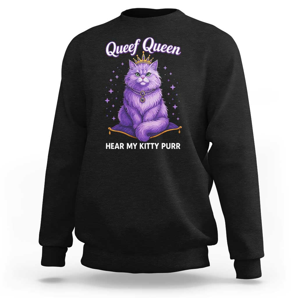 Funny Queef Queen Cat Sweatshirt Hear My Kitty Purr Inappropriate Dirty Adult Humor - Wonder Print Shop