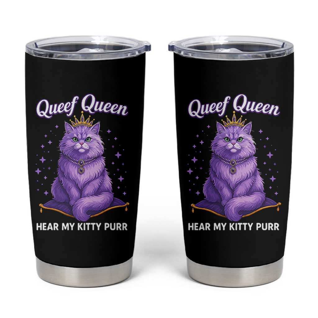 Funny Queef Queen Cat Tumbler Cup Hear My Kitty Purr Inappropriate Dirty Adult Humor - Wonder Print Shop