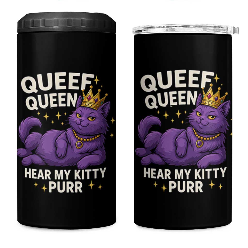 Funny Queef Queen Cat 4 in 1 Can Cooler Tumbler Hear My Kitty Purr Inappropriate Dirty Adult Humor Jokes - Wonder Print Shop