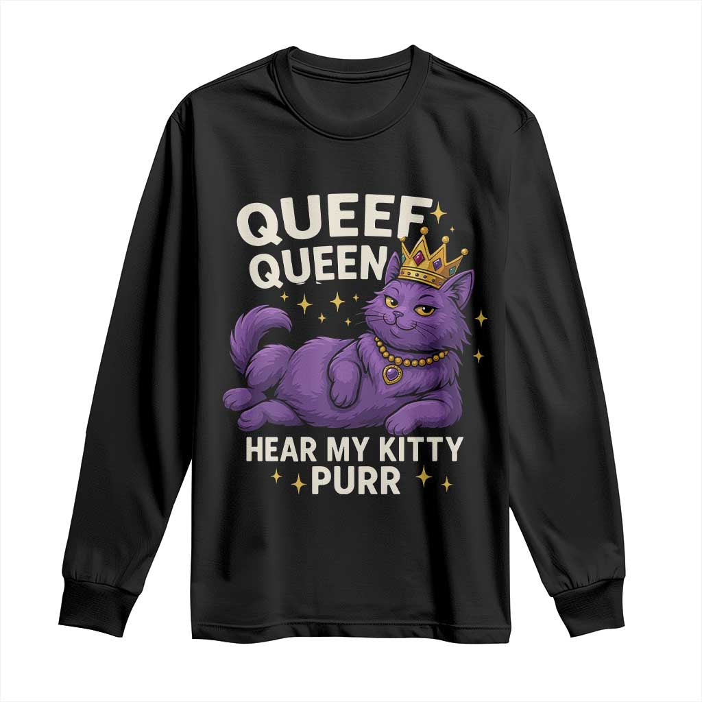 Funny Queef Queen Cat Long Sleeve Shirt Hear My Kitty Purr Inappropriate Dirty Adult Humor Jokes - Wonder Print Shop