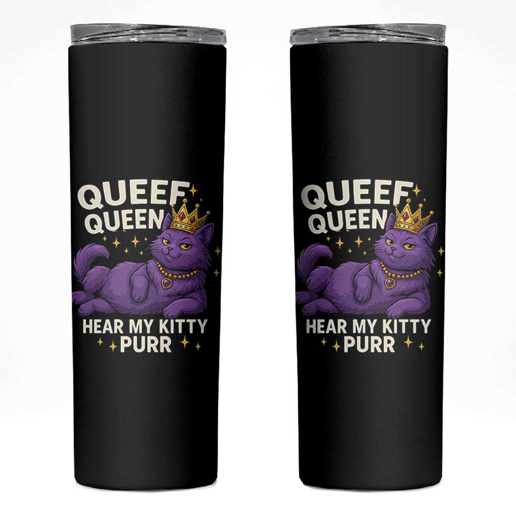 Funny Queef Queen Cat Skinny Tumbler Hear My Kitty Purr Inappropriate Dirty Adult Humor Jokes - Wonder Print Shop
