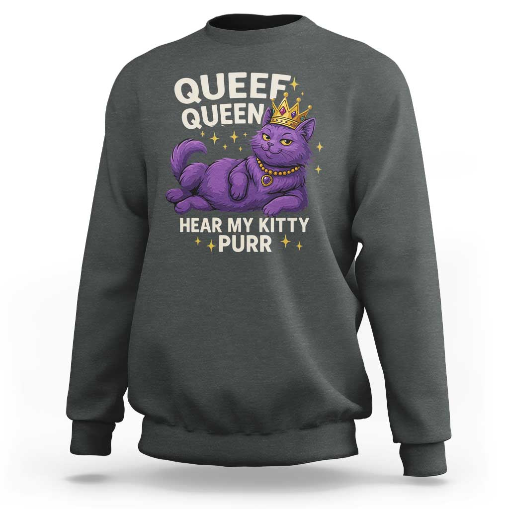 Funny Queef Queen Cat Sweatshirt Hear My Kitty Purr Inappropriate Dirty Adult Humor Jokes - Wonder Print Shop