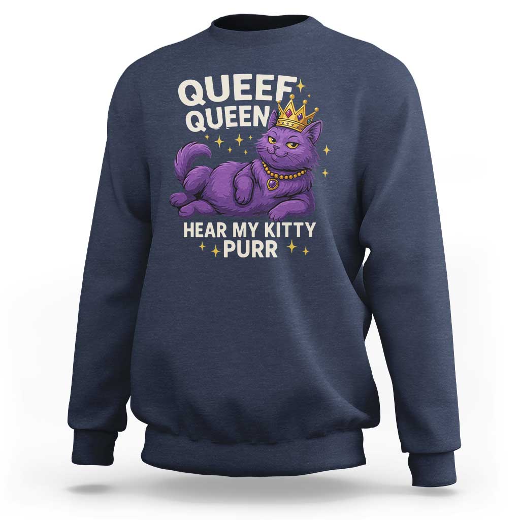 Funny Queef Queen Cat Sweatshirt Hear My Kitty Purr Inappropriate Dirty Adult Humor Jokes - Wonder Print Shop