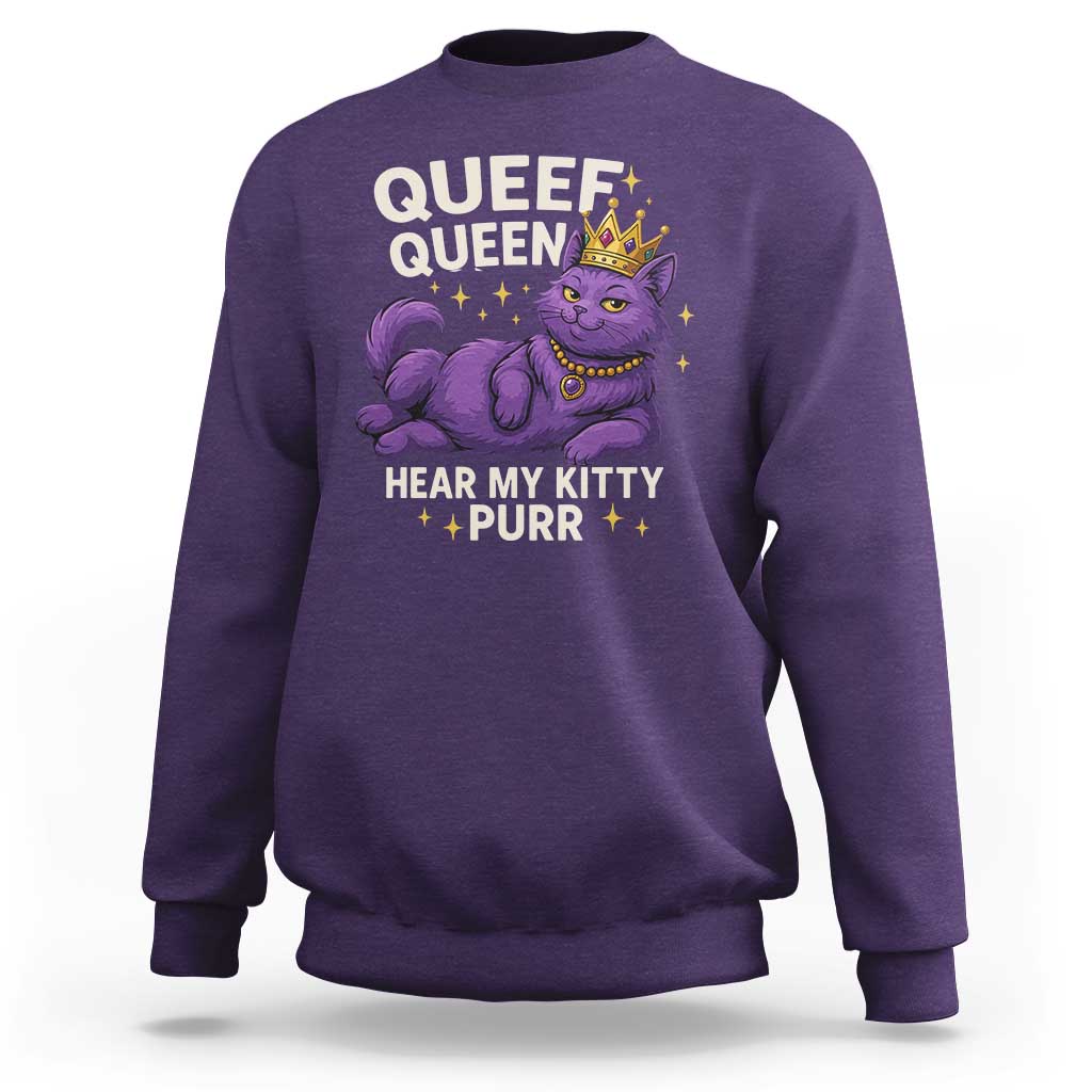Funny Queef Queen Cat Sweatshirt Hear My Kitty Purr Inappropriate Dirty Adult Humor Jokes - Wonder Print Shop