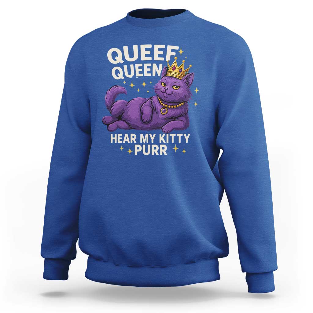 Funny Queef Queen Cat Sweatshirt Hear My Kitty Purr Inappropriate Dirty Adult Humor Jokes - Wonder Print Shop