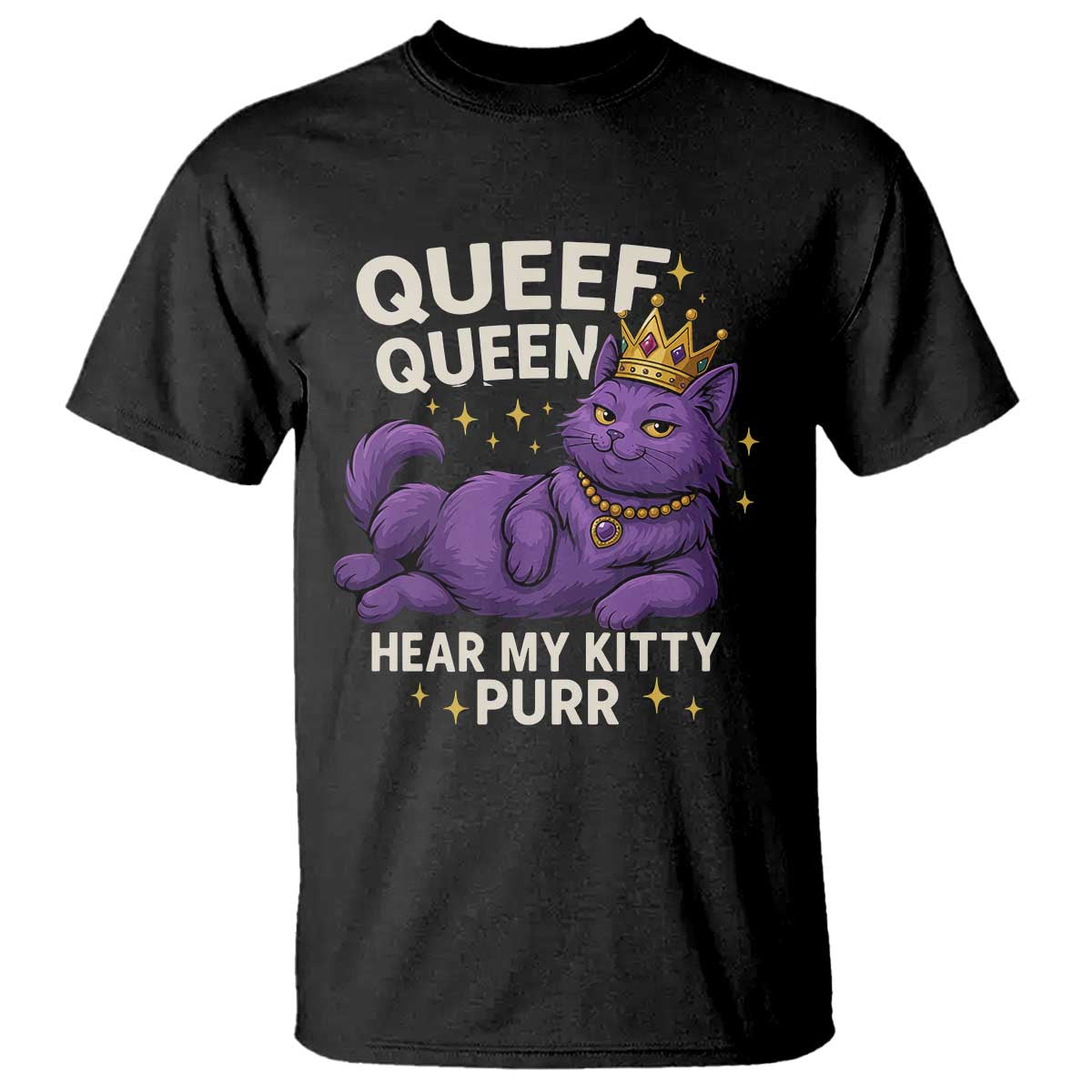 Funny Queef Queen Cat T Shirt Hear My Kitty Purr Inappropriate Dirty Adult Humor Jokes - Wonder Print Shop