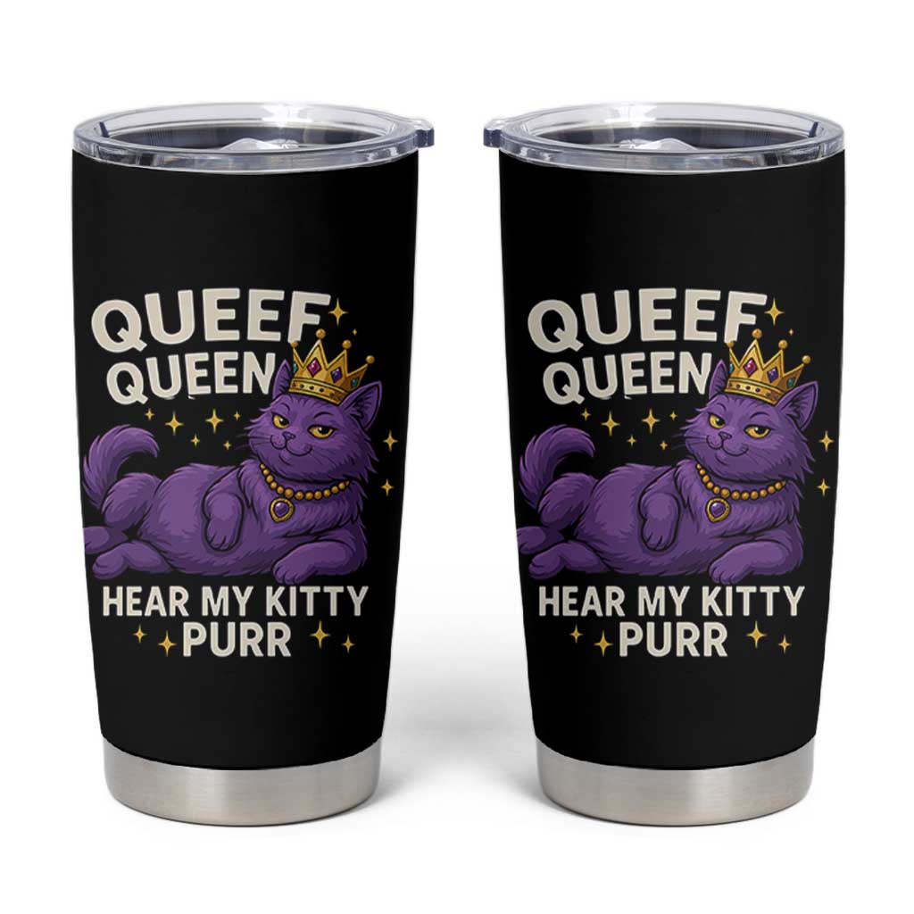 Funny Queef Queen Cat Tumbler Cup Hear My Kitty Purr Inappropriate Dirty Adult Humor Jokes - Wonder Print Shop