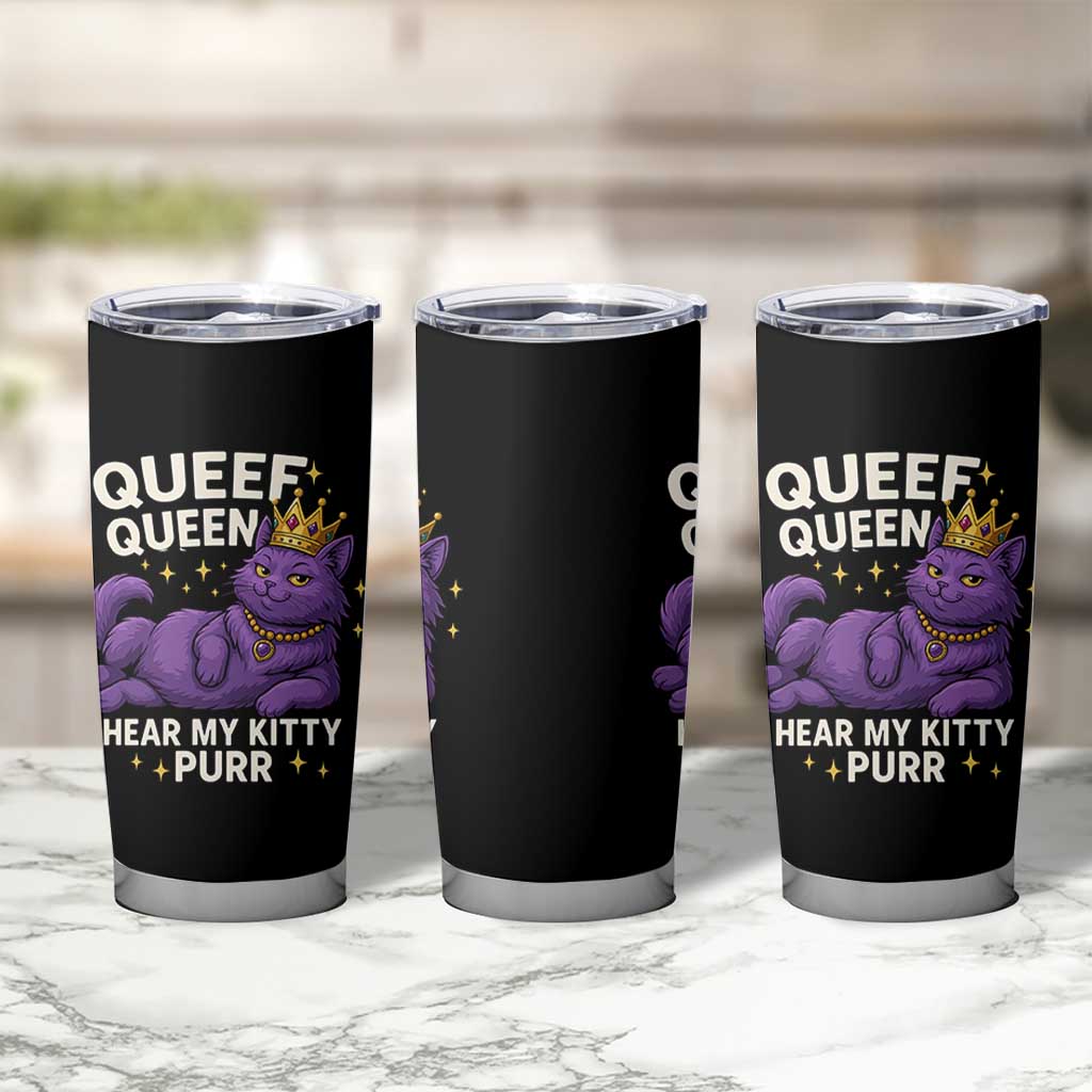 Funny Queef Queen Cat Tumbler Cup Hear My Kitty Purr Inappropriate Dirty Adult Humor Jokes - Wonder Print Shop