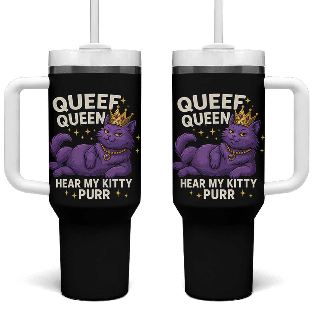 Funny Queef Queen Cat Tumbler With Handle Hear My Kitty Purr Inappropriate Dirty Adult Humor Jokes - Wonder Print Shop