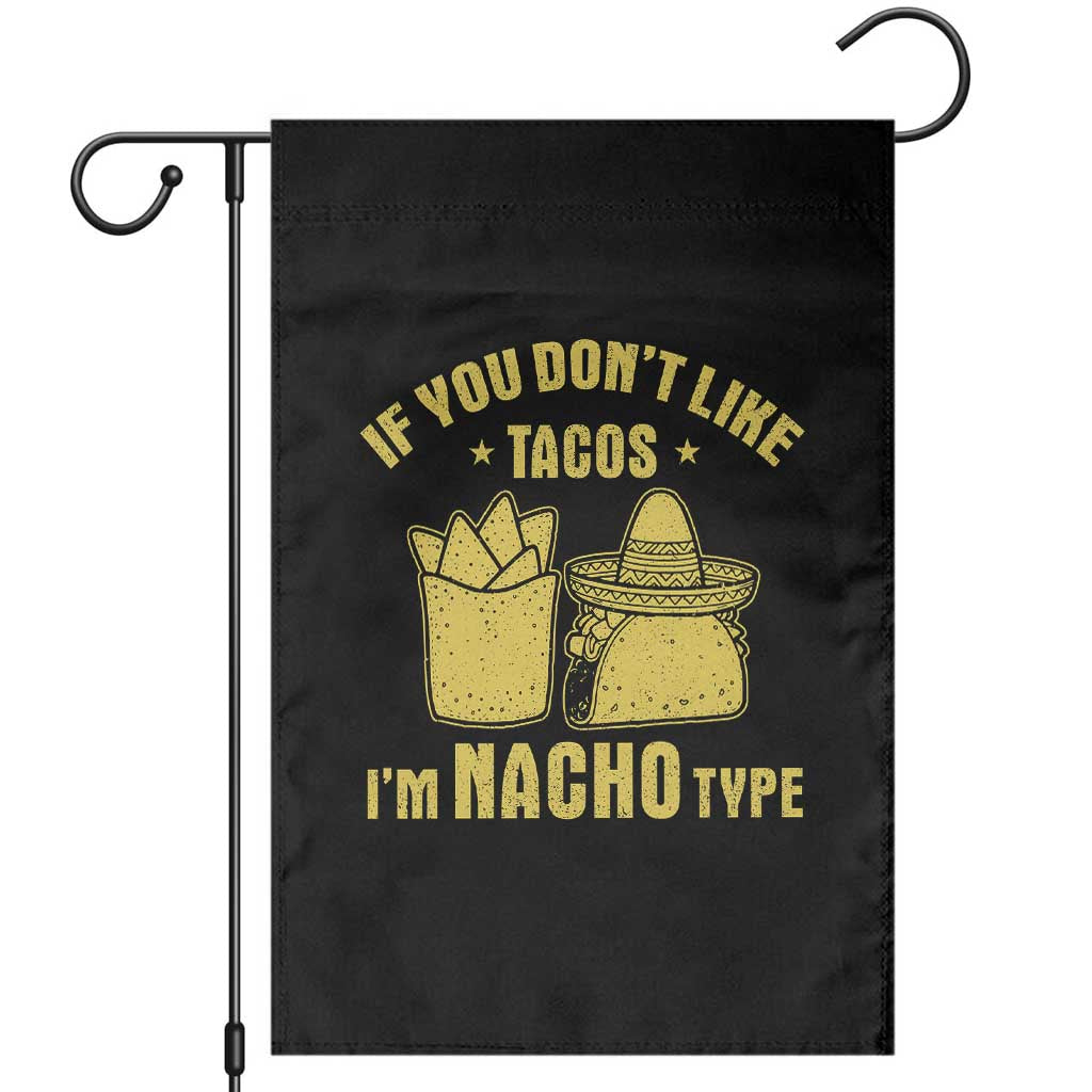 Funny If You Dont Like Tacos I'm Nacho Type Garden Flag Mexican Food - Wonder Print Shop