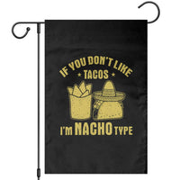 Funny If You Dont Like Tacos I'm Nacho Type Garden Flag Mexican Food - Wonder Print Shop