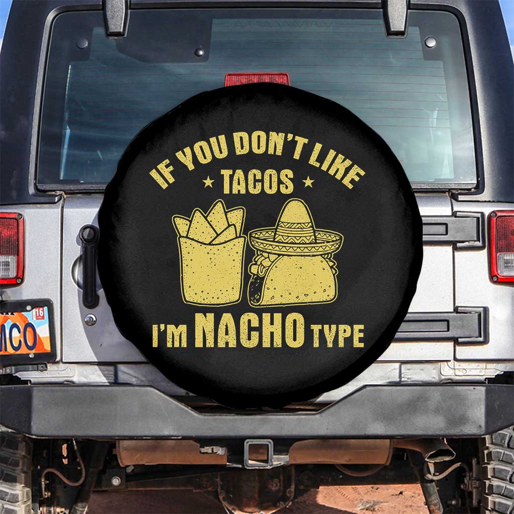 Funny If You Dont Like Tacos I'm Nacho Type Spare Tire Cover Mexican Food - Wonder Print Shop