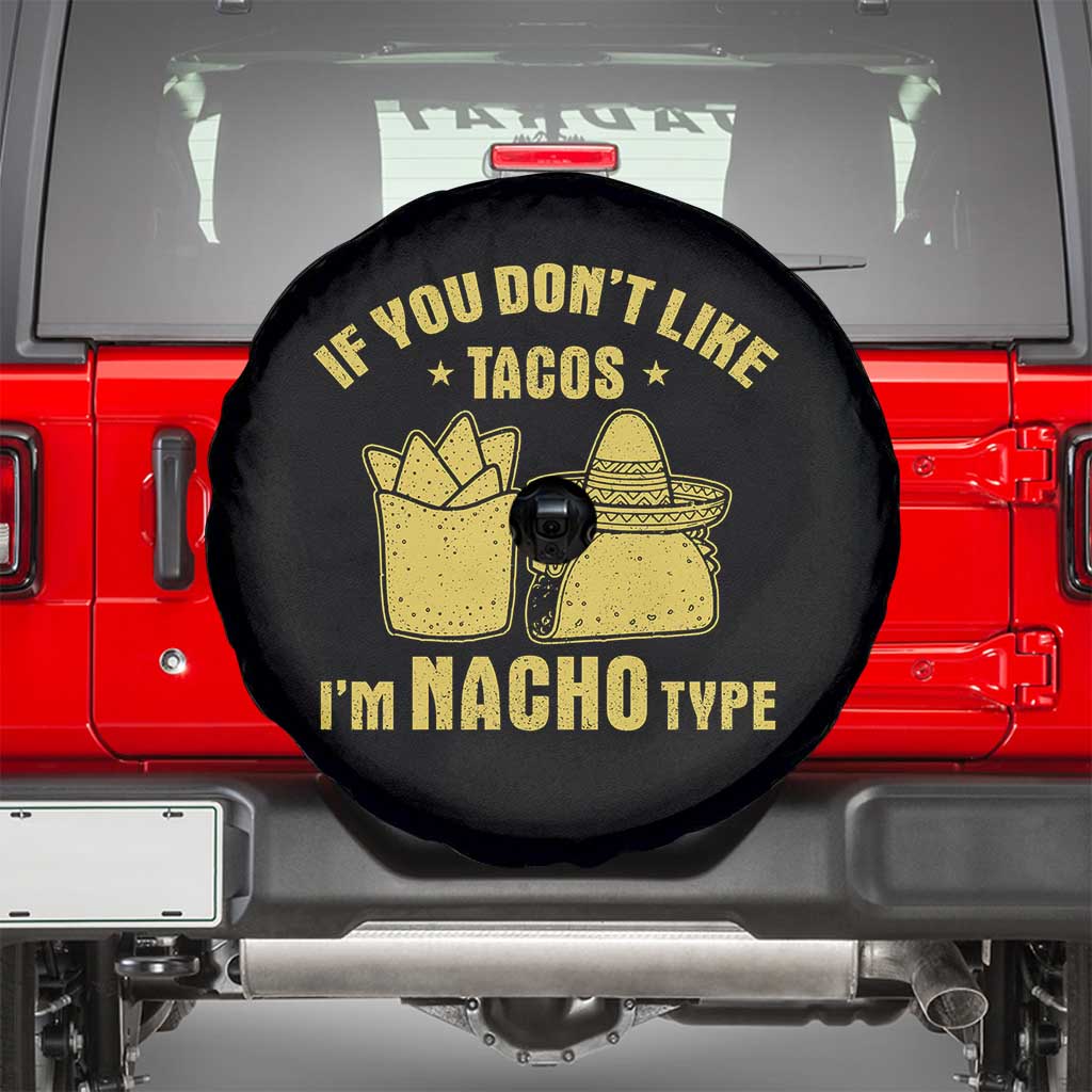 Funny If You Dont Like Tacos I'm Nacho Type Spare Tire Cover Mexican Food - Wonder Print Shop
