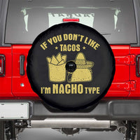 Funny If You Dont Like Tacos I'm Nacho Type Spare Tire Cover Mexican Food - Wonder Print Shop
