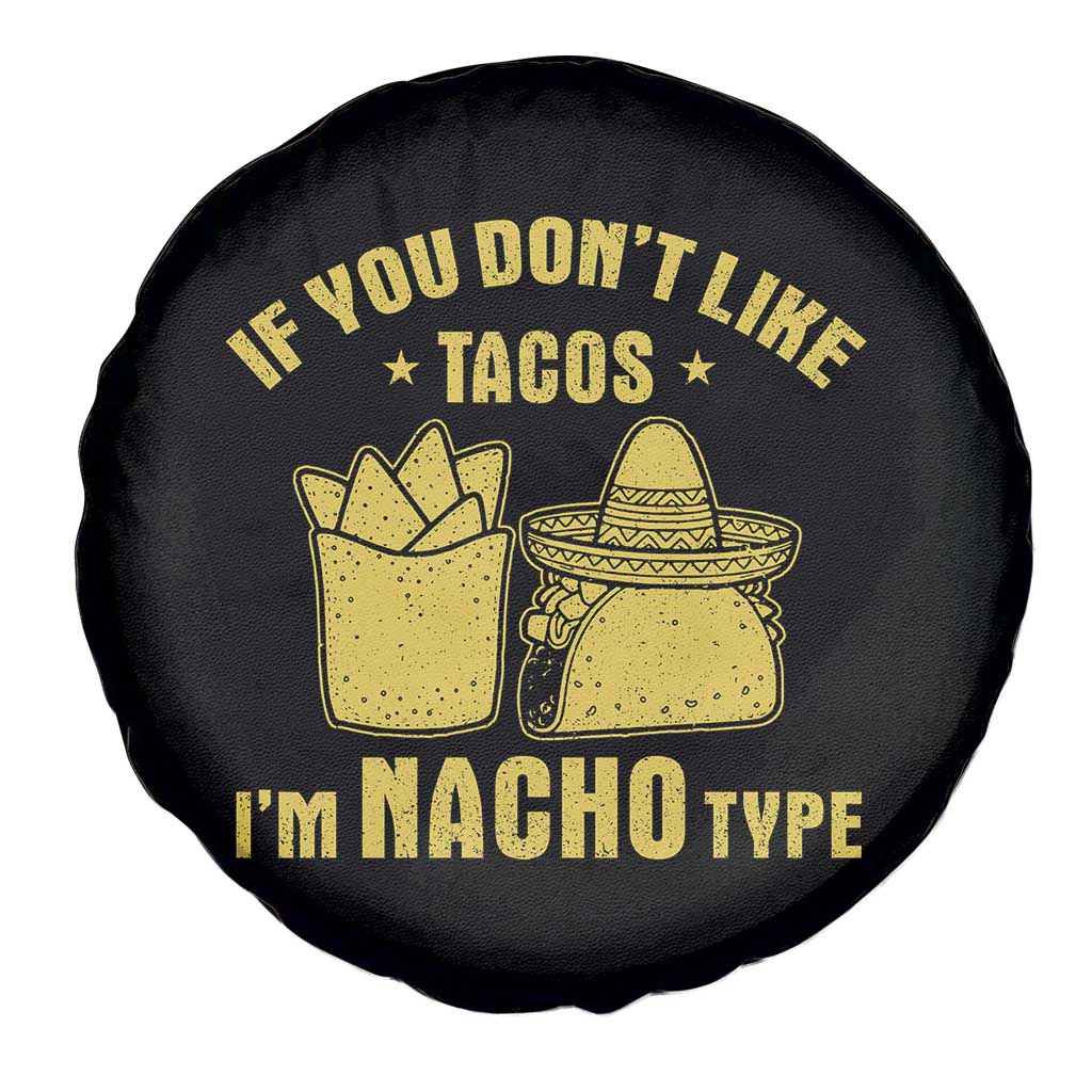 Funny If You Dont Like Tacos I'm Nacho Type Spare Tire Cover Mexican Food - Wonder Print Shop