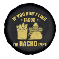 Funny If You Dont Like Tacos I'm Nacho Type Spare Tire Cover Mexican Food - Wonder Print Shop