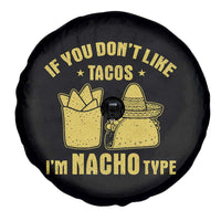 Funny If You Dont Like Tacos I'm Nacho Type Spare Tire Cover Mexican Food - Wonder Print Shop