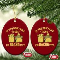 Funny If You Dont Like Tacos I'm Nacho Type Ceramic Ornament Mexican Food - Wonder Print Shop