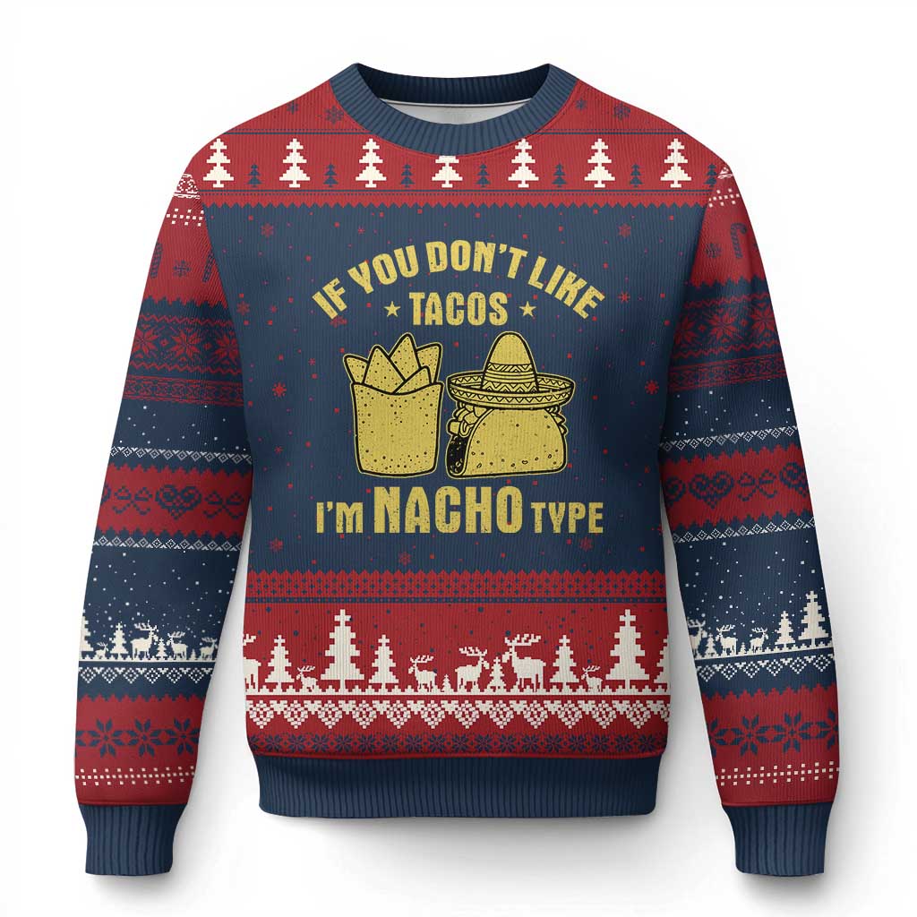 Funny If You Dont Like Tacos I'm Nacho Type Ugly Christmas Sweater Mexican Food - Wonder Print Shop