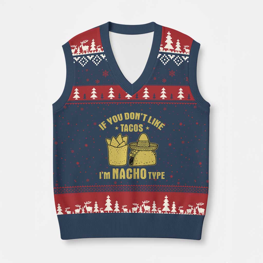 Funny If You Dont Like Tacos I'm Nacho Type V-Neck Knit Sweater Vest Mexican Food - Wonder Print Shop