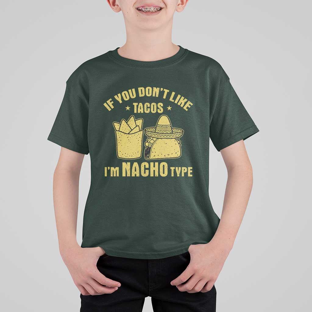 Funny If You Dont Like Tacos I'm Nacho Type T Shirt For Kid Mexican Food - Wonder Print Shop