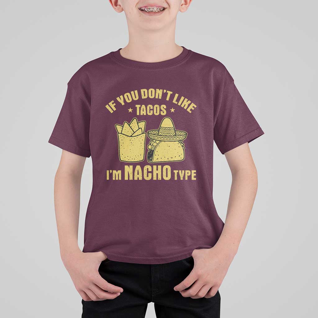 Funny If You Dont Like Tacos I'm Nacho Type T Shirt For Kid Mexican Food - Wonder Print Shop