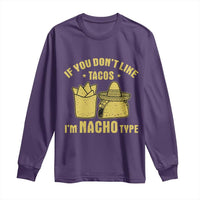 Funny If You Dont Like Tacos I'm Nacho Type Long Sleeve Shirt Mexican Food - Wonder Print Shop