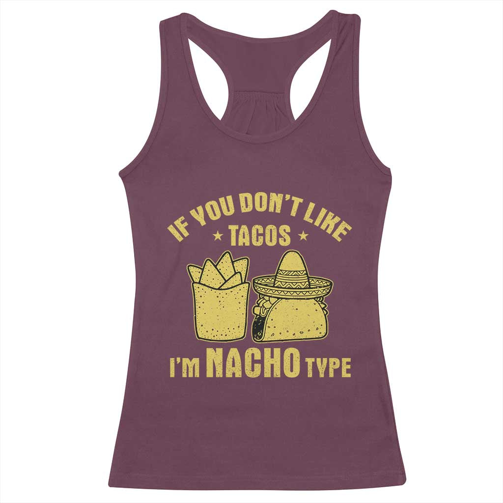Funny If You Dont Like Tacos I'm Nacho Type Racerback Tank Top Mexican Food - Wonder Print Shop