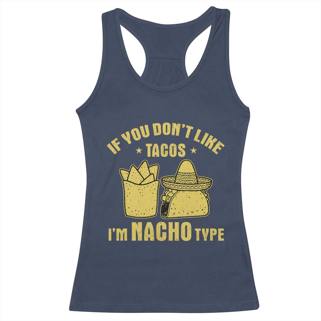 Funny If You Dont Like Tacos I'm Nacho Type Racerback Tank Top Mexican Food - Wonder Print Shop