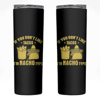 Funny If You Dont Like Tacos I'm Nacho Type Skinny Tumbler Mexican Food - Wonder Print Shop