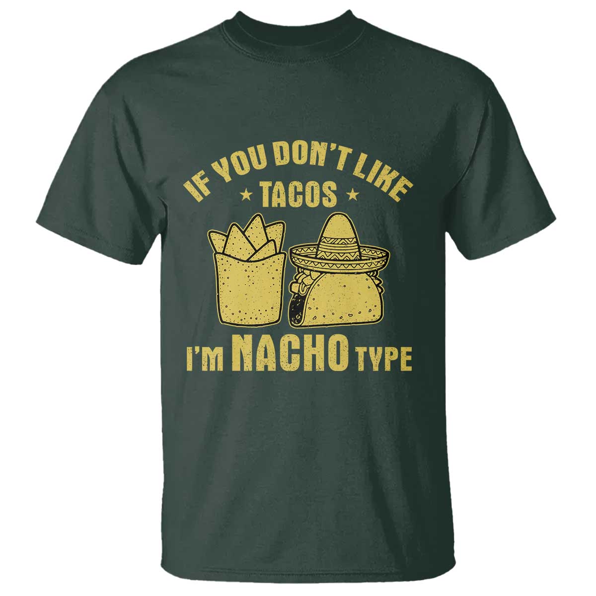 Funny If You Dont Like Tacos I'm Nacho Type T Shirt Mexican Food - Wonder Print Shop