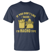 Funny If You Dont Like Tacos I'm Nacho Type T Shirt Mexican Food - Wonder Print Shop