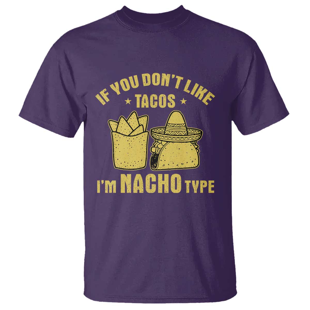 Funny If You Dont Like Tacos I'm Nacho Type T Shirt Mexican Food - Wonder Print Shop