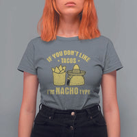 Funny If You Dont Like Tacos I'm Nacho Type T Shirt For Women Mexican Food - Wonder Print Shop