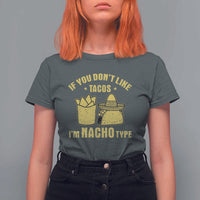 Funny If You Dont Like Tacos I'm Nacho Type T Shirt For Women Mexican Food - Wonder Print Shop