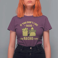 Funny If You Dont Like Tacos I'm Nacho Type T Shirt For Women Mexican Food - Wonder Print Shop