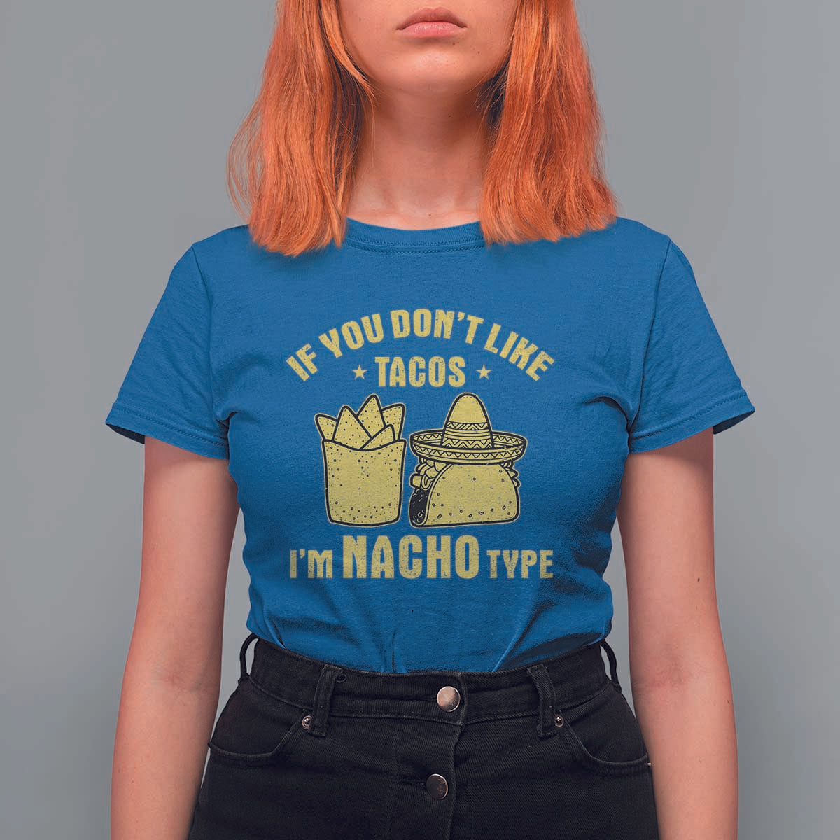 Funny If You Dont Like Tacos I'm Nacho Type T Shirt For Women Mexican Food - Wonder Print Shop