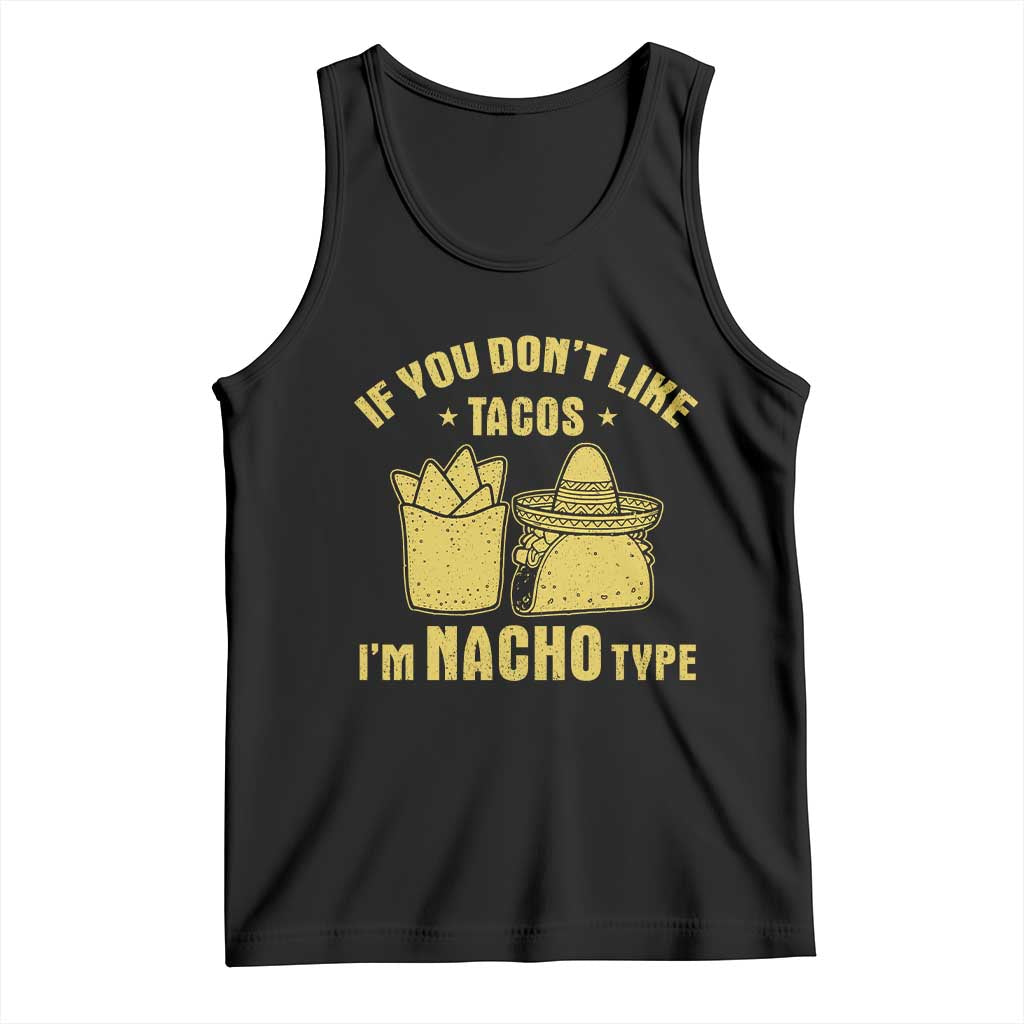 Funny If You Dont Like Tacos I'm Nacho Type Tank Top Mexican Food - Wonder Print Shop