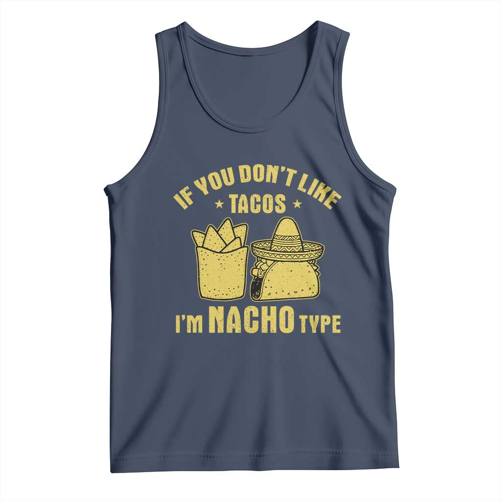 Funny If You Dont Like Tacos I'm Nacho Type Tank Top Mexican Food - Wonder Print Shop