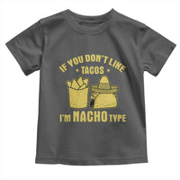 Funny If You Dont Like Tacos I'm Nacho Type Toddler T Shirt Mexican Food - Wonder Print Shop