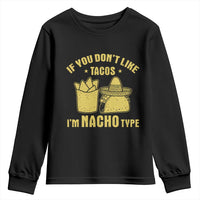 Funny If You Dont Like Tacos I'm Nacho Type Youth Sweatshirt Mexican Food - Wonder Print Shop