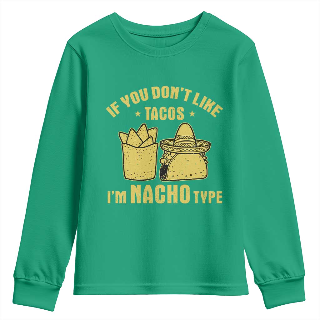 Funny If You Dont Like Tacos I'm Nacho Type Youth Sweatshirt Mexican Food - Wonder Print Shop