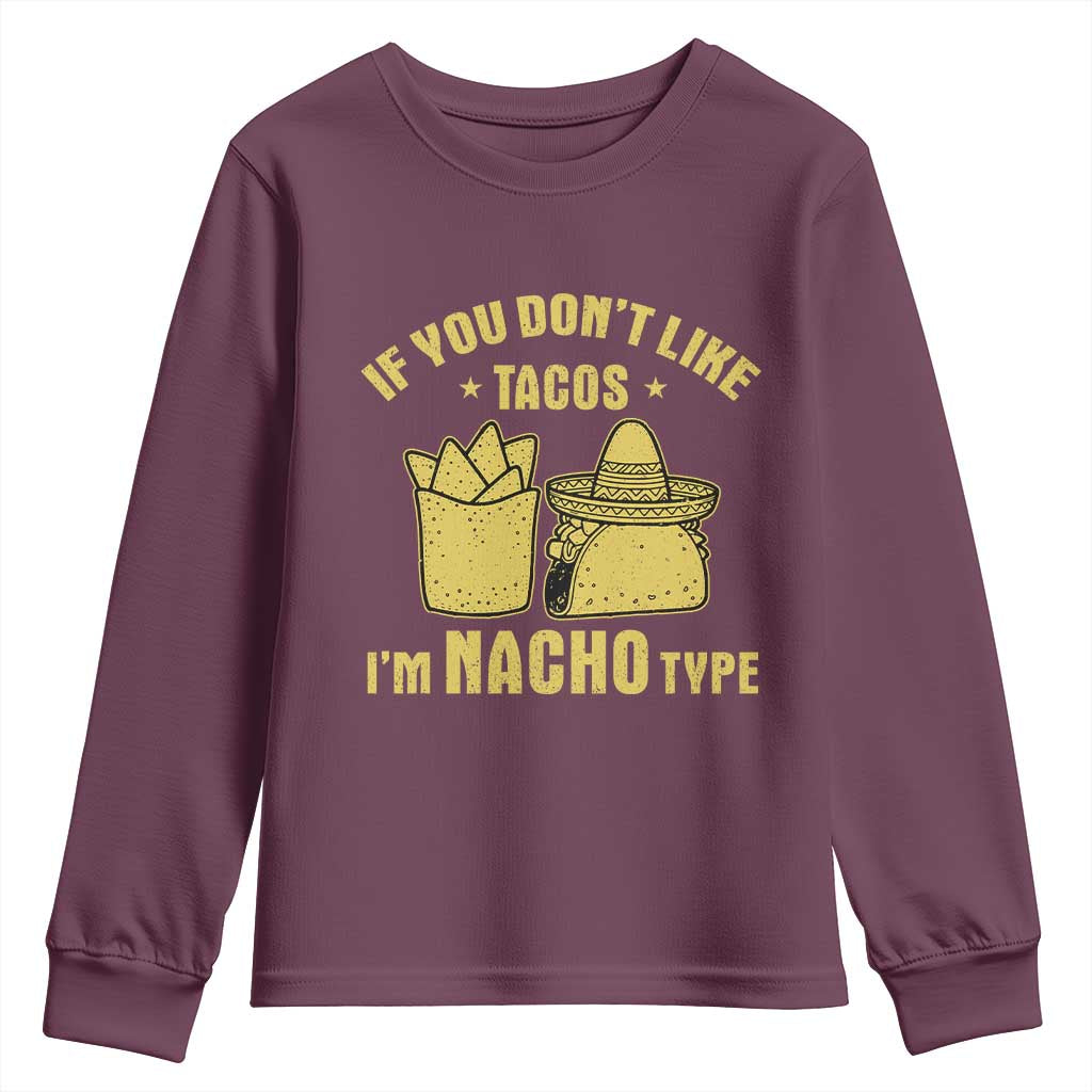 Funny If You Dont Like Tacos I'm Nacho Type Youth Sweatshirt Mexican Food - Wonder Print Shop
