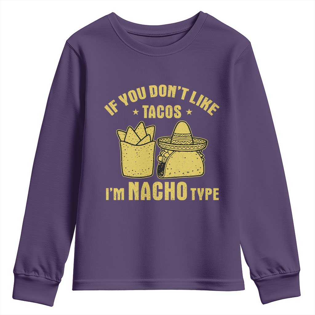 Funny If You Dont Like Tacos I'm Nacho Type Youth Sweatshirt Mexican Food - Wonder Print Shop