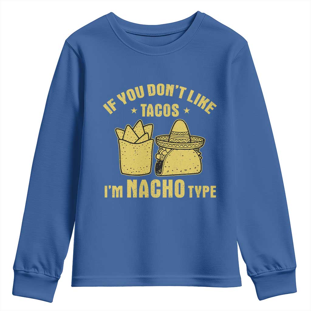 Funny If You Dont Like Tacos I'm Nacho Type Youth Sweatshirt Mexican Food - Wonder Print Shop