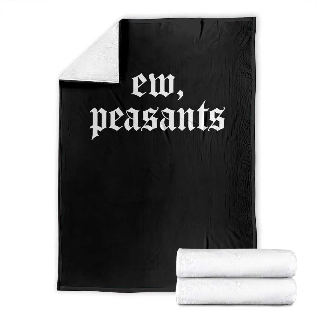 Ew Peasants Funny Medieval Renaissance Fair Throw Blanket