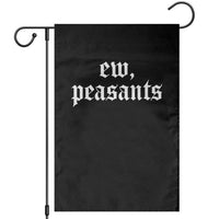 Ew Peasants Funny Medieval Renaissance Fair Garden Flag