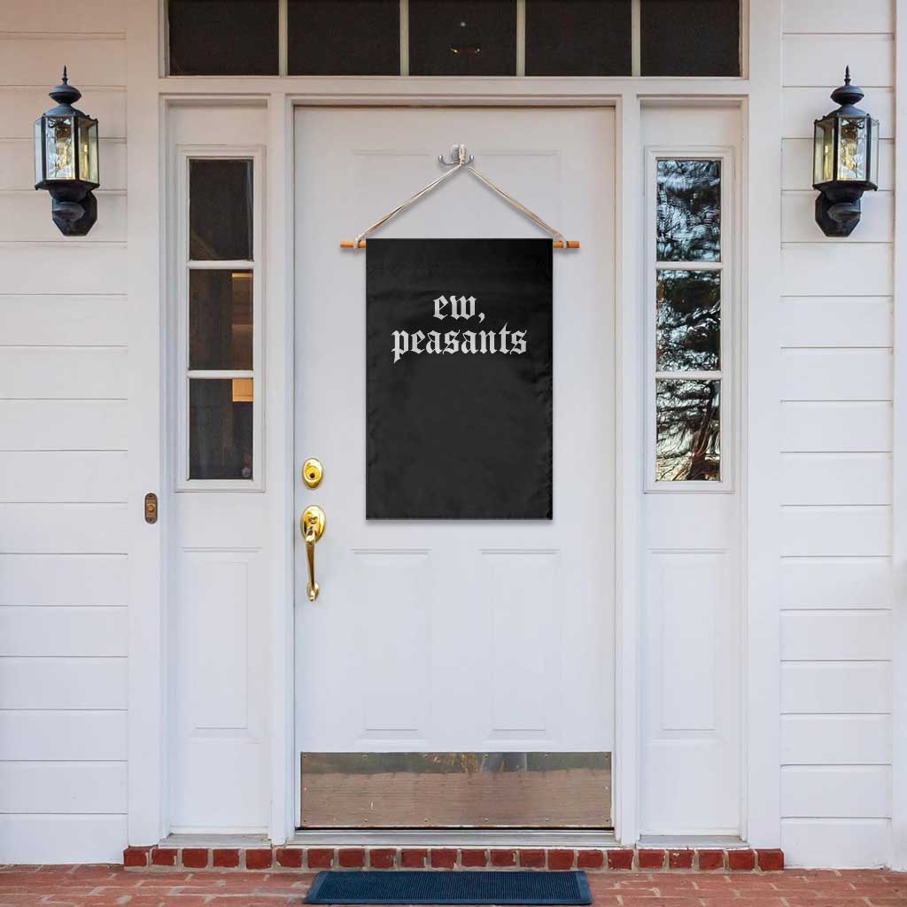 Ew Peasants Funny Medieval Renaissance Fair Garden Flag