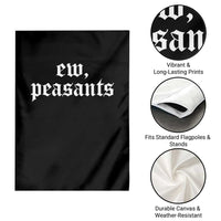 Ew Peasants Funny Medieval Renaissance Fair Garden Flag